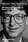 Billionaire, Nerd, Saviour, King : The Hidden Truth About Bill Gates and His Power to Shape Our World - Book