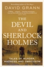 The Devil and Sherlock Holmes : Tales of Murder, Madness and Obsession - Book
