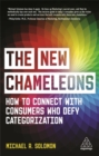 The New Chameleons : How to Connect with Consumers Who Defy Categorization - Book