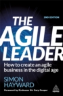The Agile Leader : How to Create an Agile Business in the Digital Age - Book