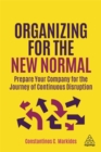 Organizing for the New Normal : Prepare Your Company for the Journey of Continuous Disruption - Book