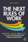 The Next Rules of Work : The Mindset, Skillset and Toolset to Lead Your Organization through Uncertainty - Book