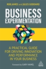 Business Experimentation : A Practical Guide for Driving Innovation and Performance in Your Business - Book