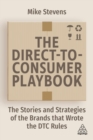 The Direct to Consumer Playbook : The Stories and Strategies of the Brands that Wrote the DTC Rules - Book