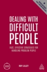 Dealing with Difficult People : Fast, Effective Strategies for Handling Problem People - Book