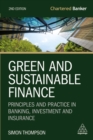 Green and Sustainable Finance : Principles and Practice in Banking, Investment and Insurance - Book