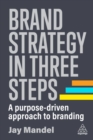 Brand Strategy in Three Steps : A Purpose-Driven Approach to Branding - Book