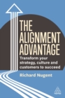 The Alignment Advantage : Transform Your Strategy, Culture and Customers to Succeed - Book