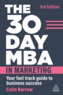 The 30 Day MBA in Marketing : Your Fast Track Guide to Business Success - Book