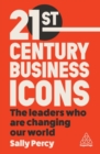21st Century Business Icons : The Leaders Who Are Changing our World - Book