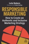 Responsible Marketing : How to Create an Authentic and Inclusive Marketing Strategy - Book