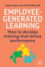 Employee-Generated Learning : How to develop training that drives performance - Book