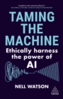 Taming the Machine : Ethically Harness the Power of AI - Book