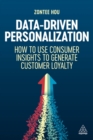 Data-Driven Personalization : How to Use Consumer Insights to Generate Customer Loyalty - Book