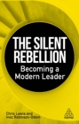 The Silent Rebellion : Becoming a Modern Leader - Book
