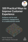 100 Practical Ways to Improve Customer Experience : Achieve End-to-End Customer Engagement in a Multichannel World - Book