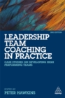 Leadership Team Coaching in Practice : Case Studies on Developing High-Performing Teams - Book