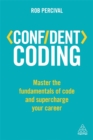 Confident Coding : Master the Fundamentals of Code and Supercharge Your Career - Book