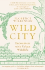 Wild City : Encounters With Urban Wildlife - Book