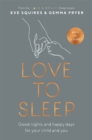 Love to Sleep : Good Nights and Happy Days for Your Child and You - Book