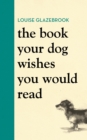 The Book Your Dog Wishes You Would Read - eBook