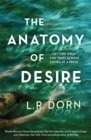 The Anatomy of Desire : 'Reads like your favorite podcast, the hit crime doc you'll want to binge' Josh Malerman - Book