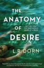 The Anatomy of Desire : 'Reads like your favorite podcast, the hit crime doc you'll want to binge' Josh Malerman - eBook