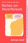 Notes on Heartbreak : From Vogue s Dating Columnist, the must-read book on losing love and letting go - eBook
