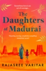 The Daughters of Madurai : Heartwrenching yet ultimately uplifting, this incredible debut will make you think - Book