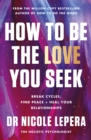 How to Be the Love You Seek : the instant Sunday Times bestseller - Book