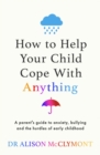 How to Help Your Child Cope With Anything - Book