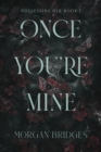Once You're Mine : The viral dark stalker romance everyone is talking about! - eBook
