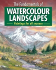 The Fundamentals of Watercolour Landscapes : Paintings for all seasons - eBook