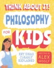 Think About It! Philosophy for Kids : Key Ideas Clearly Explained - eBook