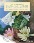 The Kew Gardens Marianne North Nature Colouring Book : Over 40 Beautiful Images Plus Colour Guides - Book