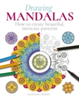 Drawing Mandalas : How to Create Beautiful, Intricate Patterns - Book