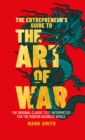 The Entrepreneur's Guide to the Art of War : The Original Classic Text Interpreted for the Modern Business World - eBook