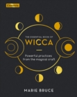 The Essential Book of Wicca : Powerful Practices from the Magical Craft - Book