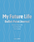 My Future Life Bullet Point Journal : Assess Your Life and Plan for the Future - Book