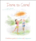 Dare to Care! : A Children's Guide to Kindness and Compassion - Book