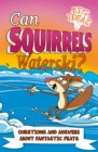 Can Squirrels Waterski? : Questions and Answers About Fantastic Feats - Book