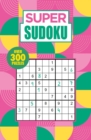Super Sudoku : Over 300 Puzzles - Book