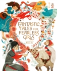 Fantastic Tales for Fearless Girls : 31 Inspirational Stories from Around the World - Book