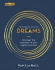 The Essential Book of Dreams : Discover the Meanings of Your Nightly Journeys - Book