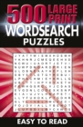 500 Large Print Wordsearch Puzzles : Easy to Read - Book