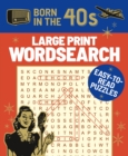 Born in the 40s Large Print Wordsearch : Easy-to-Read Puzzles - Book