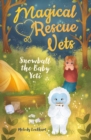 Magical Rescue Vets: Snowball the Baby Yeti - Book