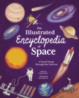 The Illustrated Encyclopedia of Space : A Visual Voyage through Our Universe - Book