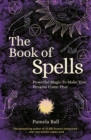 The Book of Spells : Powerful Magic to Make Your Dreams Come True - eBook