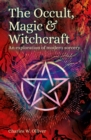 The Occult, Magic & Witchcraft : An Exploration of Modern Sorcery - Book
